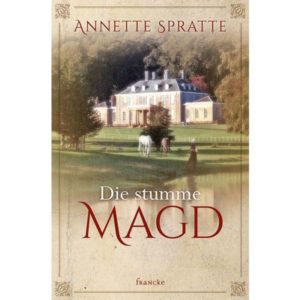 Annette Spratte - Die stumme Magd