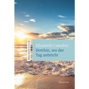 Elizabeth Camden - Dorthin, wo der Tag anbricht