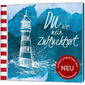 Du bist mein Zufluchtsort - Anbetungklassiker in neuem Gewand