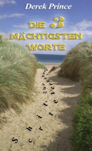 Derek Prince - Die drei mächtigsten Worte