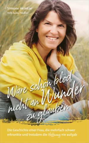 Simone Heintze, Julia Fiedler - Wäre schön blöd, nicht an Wunder zu glauben