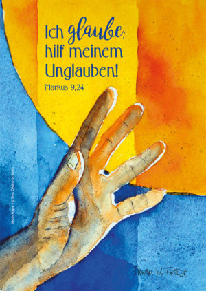 Poster: Ich glaube; hilf meinem Unglauben! (A4)