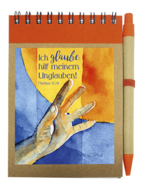 Notizblock: ich glaube; hilf meinem Unglauben! (A6)