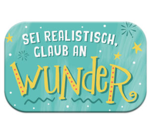 Magnet: Sei realistisch, glaub an Wunder. - Mag Blessing