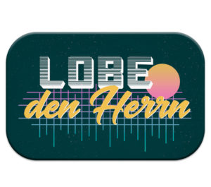 Magnet: Lobe den Herrn.
