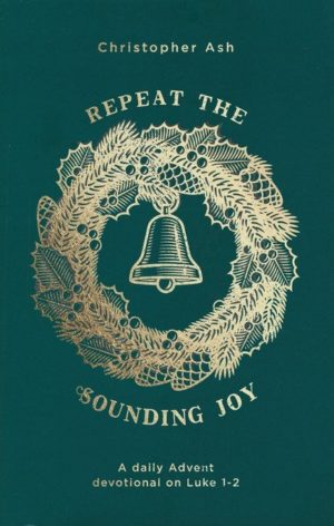 Christopher Ash - Repeat the Sounding Joy