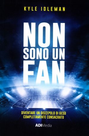 Kyle Idleman - Non sono un fan