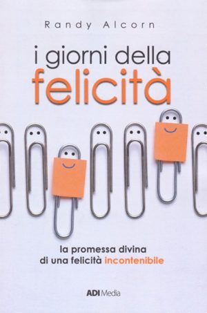 Randy Alcorn - I giorni della felicità
