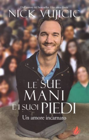 Nick Vujicic - Le sue mani e i suoi piedi