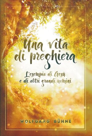 Wolfgang Bühne - Una vita di preghiera