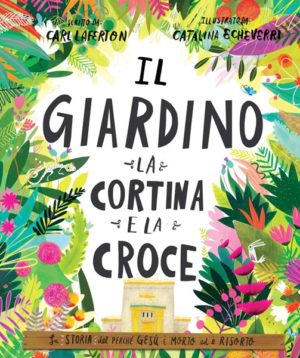 Carl Laferton, Catalina Echeverri - Il giardino, la cortina e la croce