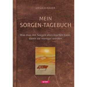 Ursula Hauer - Mein Sorgen-Tagebuch