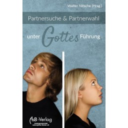 Walter Nitsche - Partnersuche & Partnerwahl unter Gottes Führung