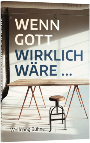Wolfgang Bühne - Wenn Gott wirklich wäre ...