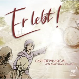 Matthias Fruth - Er lebt! Ostermusical