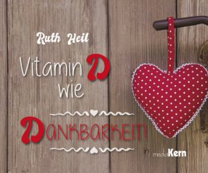 Ruth Heil - Vitamin D wie Dankbarkeit