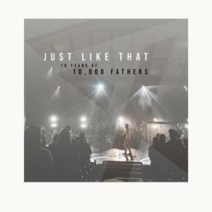 Just Like That - Ten Thousand Fathers