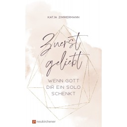 Katja Zimmermann, Tabea Siegel - Zuerst geliebt