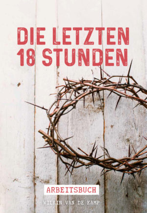 Wilkin van de Kamp - Die letzten 18 Stunden (Arbeitsbuch)