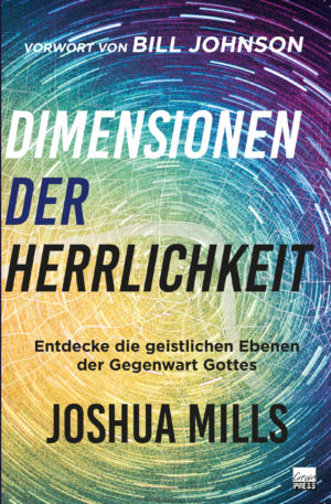 Joshua Mills - Dimensionen der Herrlichkeit