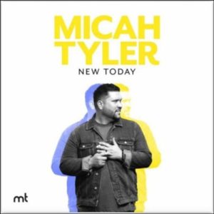Micah Tyler - New Today