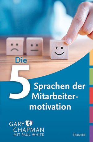 Gary Chapman, Paul White - Die fünf Sprachen der Mitarbeitermotivation
