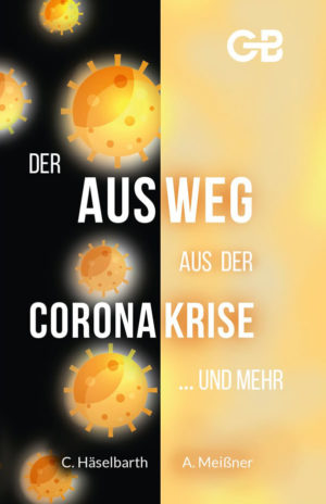 Christoph Häselbarth, A. Meißner - Der Ausweg aus der Corona-Krise... und mehr