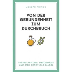 Joseph Prince - Von der Gebundenheit zum Durchbruch