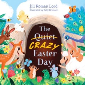 Jill Roman Lord - The Quiet, Crazy Easter Day (Padded Hardcover)