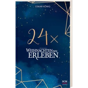 Oskar König - 24 x Weihnachten neu erleben