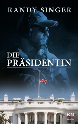 Randy Singer - Die Präsidentin