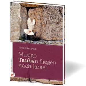 Astrid Ahlers - Mutige Tauben fliegen nach Israel