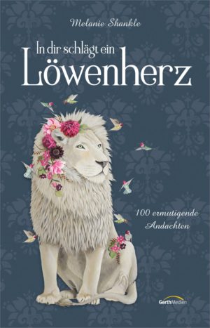 Melanie Shankle - In dir schlägt ein Löwenherz