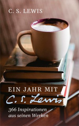 C. S. Lewis - Ein Jahr mit C. S. Lewis