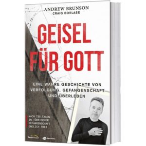 Craig Borlase, Andrew Brunson - Geisel für Gott