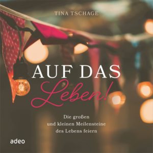 Tina Tschage - Auf das Leben!