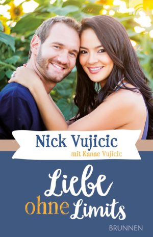 Nick Vujicic, Kanae Vujicic - Liebe ohne Limits
