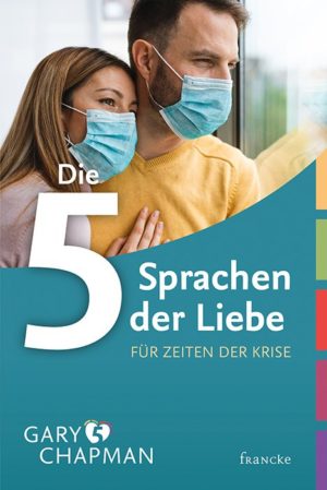 Gary Chapman - Die fünf Sprachen der Liebe für Zeiten der Krise