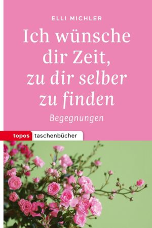 Elli Michler - Ich wünsche dir Zeit, zu dir selber zu finden