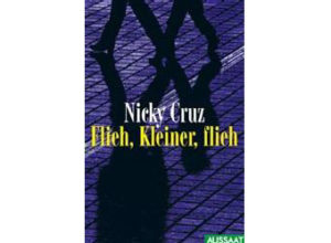Nicky Cruz, Roland Werner, Jamie Buckingham - Flieh, Kleiner, flieh