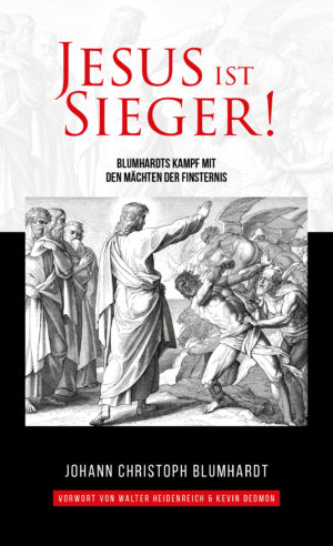 Johann Christoph Blumhardt - Jesus ist Sieger!