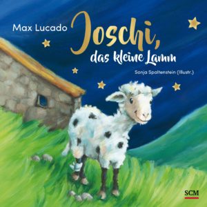 Max Lucado, Sonja Spaltenstein - Joschi, das kleine Lamm