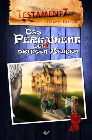 Thomas Gelfert - Testament 7: Das Pergament des dritten Zeugen (Band 3)