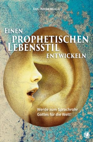 Luc Niebergall - Einen prophetischen Lebensstil entwickeln