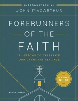 Nathan Busenitz - Forerunners of the Faith Teacher's Guide