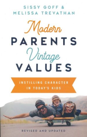 Sissy Goff, Melissa Trevathan - Modern Parents, Vintage Values (Revised & Updated)