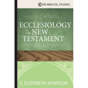 E. Elizabeth Johnson - Ecclesiology in the New Testament