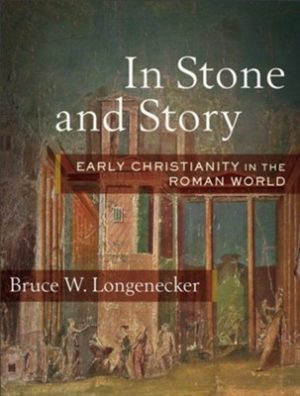 Bruce W. Longenecker - In Stone and Story