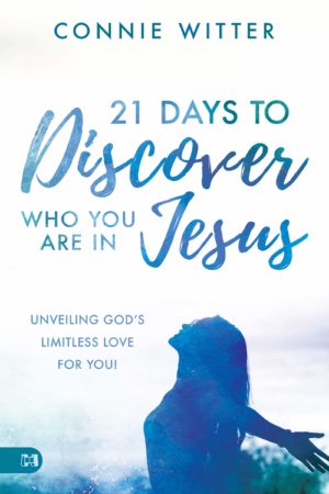 Connie Witter - 21 Days to Discover Who You Are in Jesus