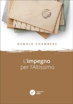 Oswald Chambers - L'impegno per l'Altissimo